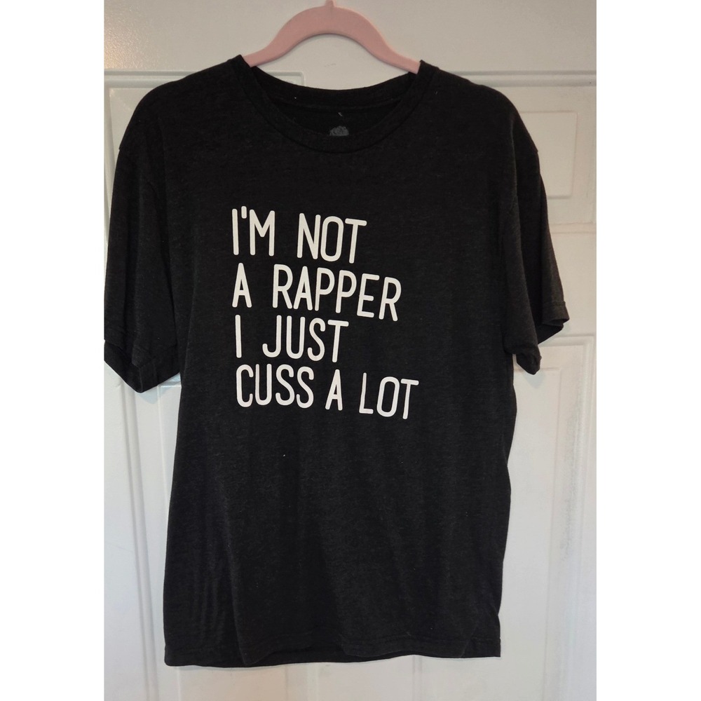 I'm Not A Rapper I Just Cuss A Lot Graphic T-Shirt Charcoal Gray Women's Medium